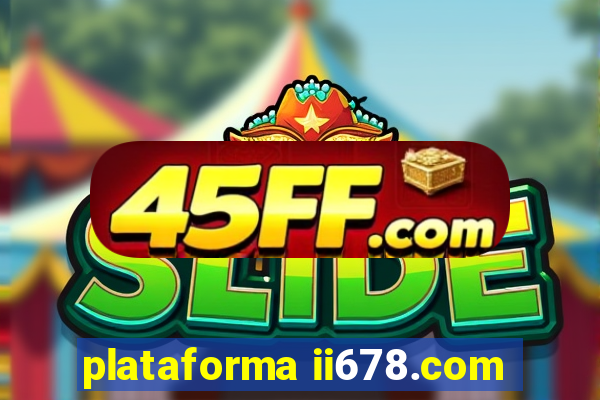 plataforma ii678.com